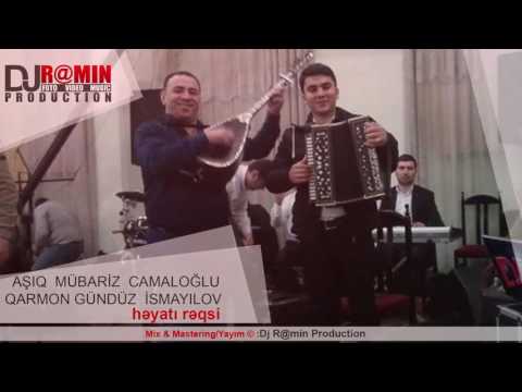 Asiq Mubariz Camaloglu & Gunduz Ismayilov Qarmon - Heyati reqsi - Dj R@min Production