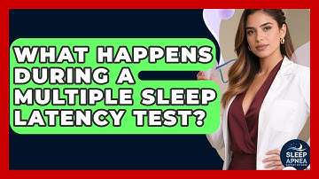 What Happens During A Multiple Sleep Latency Test? - Sleep Apnea Support Network