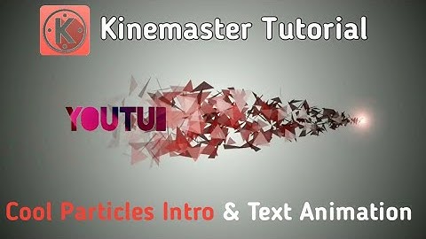 Cool Particles Intro & Text Animation - Kinemaster Tutorial