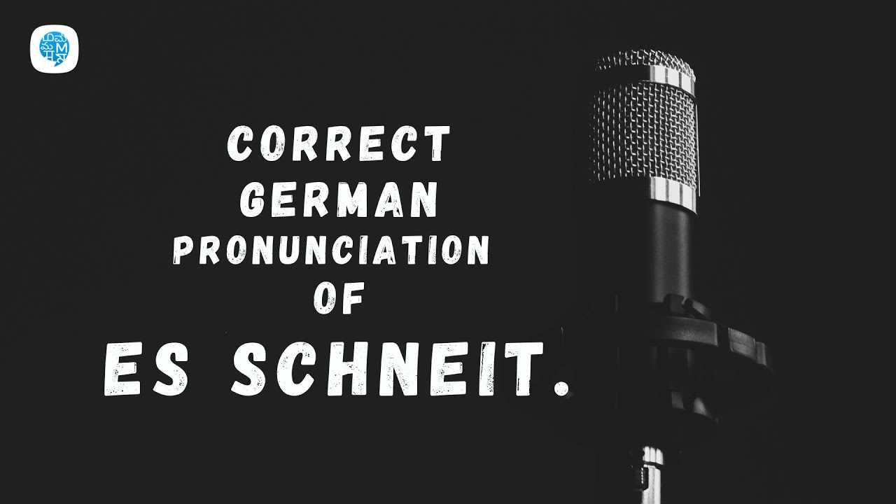 How To Pronounce Es Schneit It s Snowing In German German How To Pronounce Es Schneit It s Snowing In German German