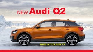 New AUDI Q2 - обзор Александра Михельсона