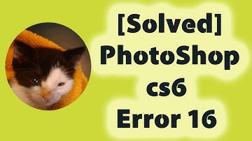 [Solved] PhotoShop cs6 Error 16