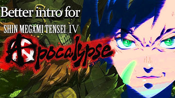 Better intro for Shin Megami Tensei IV Apocalypse