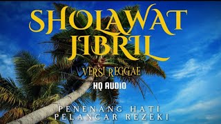 SHOLAWAT JIBRIL VERSI REGGAE, PENARIK REZEKI PALING DAHSYAT || sholawat Nabi Muhammad SAW Mustajab