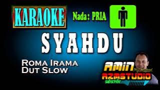 SYAHDU || ROMA IRAMA || KARAOKE Nada PRIA