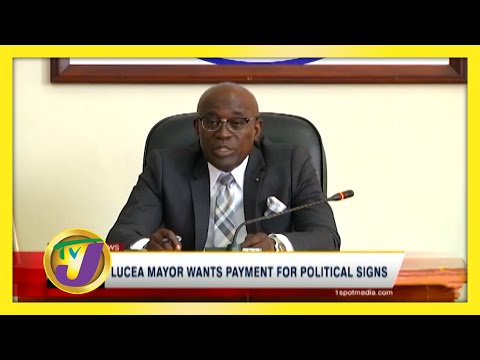 Lucea Mayor Wants Payment for Political Signs - September 13 2020