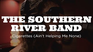 The Southern River Band - Cigarettes (Ain't Helping Me None)