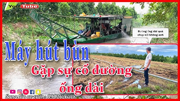Máy hút bùn gặp sự cố bởi vì đường ống dài nhất chưa từng có | hút bùn ao