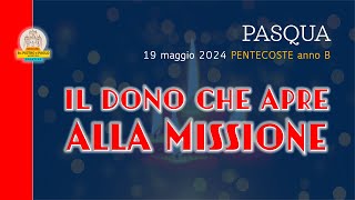 22. PENTECOSTE. Il Dono che apre alla missione