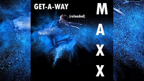 Maxx - Get-A-Way (Reloaded) [Official]