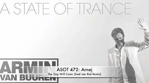 ASOT 472 Arnej  - The Day Will Come (Sied van Riel Remix)