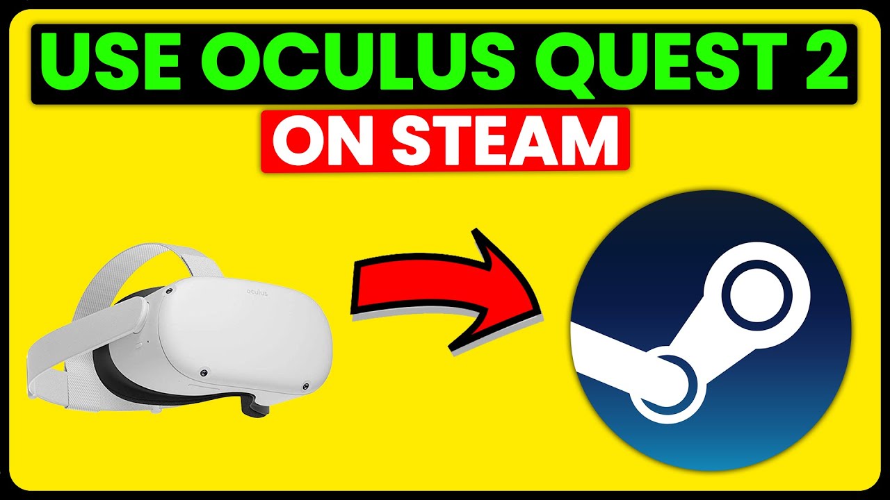 How To Use Oculus Quest 2 On Steam (How To Play Steam Games Using ...