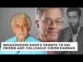 "Rage Against the Dying of the Light": Naseeruddin Shah's Tribute to Girish Karnad