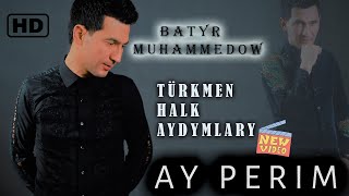 Batyr Muhammedow - Ay perim (Türkmen Halk aydymy) HD