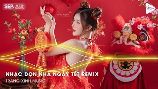 Nhạc Remix Dọn Nhà Đón Tết💕Nhạc Năm Mới Xuân GIÁP THÌN💕LK Nhạc Xuân 2024 Remix Hay Nhất Hiện Nay