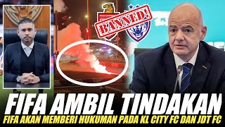 🔴RASMI❗FIFA Akan Memberikan Hukuman Berat Pada KL City FC dan JDT FC