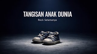 Download Lagu ROCK SELAMANYA - Tangisan Anak Dunia MP3