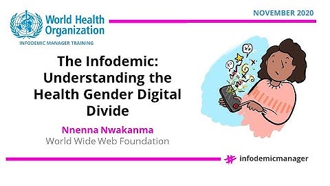 The Infodemic: Understanding the Health Gender Digital Divide - Nnenna Nwakanma