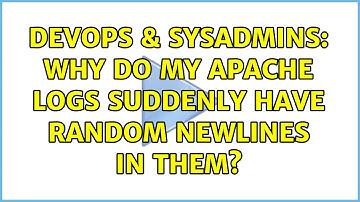 DevOps & SysAdmins: Why do my apache logs suddenly have random newlines in them?