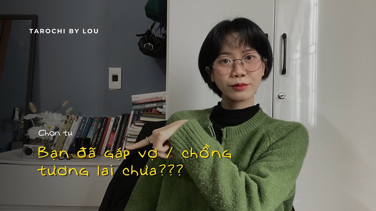 BẠN ĐÃ GẶP VỢ / CHỒNG TƯƠNG LAI CHƯA? Tarochibylou