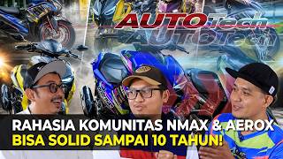 Bongkar Rahasia Komunitas NMAX & AEROX Terbesar di Indonesia, Pantas Solid Banget! | Auto Tech