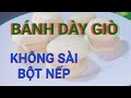 BÁNH DÀY GIÒ KHÔNG SÀI BỘT NẾP:CÁCH LÀM BÁNH DÀY GIÒ QUÁ ĐƠN GIẢN HLNN