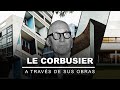 Le Corbusier A Través De Sus Obras (Narrado)