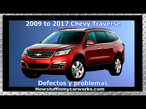Chevy Traverse modelos 2009 al 2017 defectos y problemas comunes