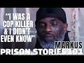 "He K!LLED A Police Officer After An Ambush-They TORTURED Him In Prison" Markus | 30 Year Bid