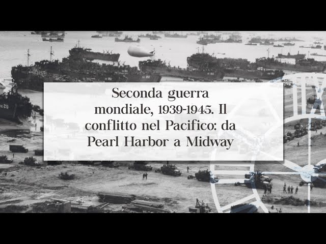 A Spasso nel Tempo. Seconda Guerra Mondiale: da Pearl Harbor a Midway