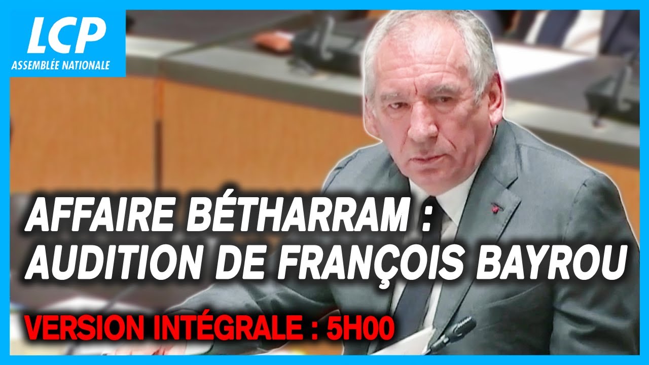 Affaire Bétharram : audition de François Bayrou en intégralité - 14/05/2025