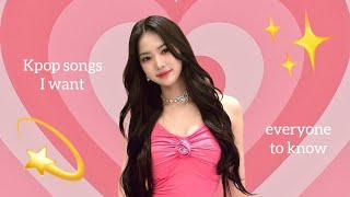 Songs I want everybody to know | Kpop Edition 🩷