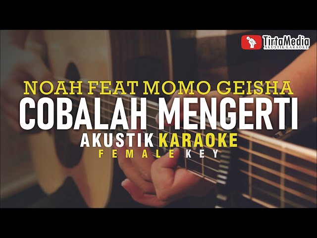 cobalah mengerti - noah feat momo geisha (akustik karaoke) class=