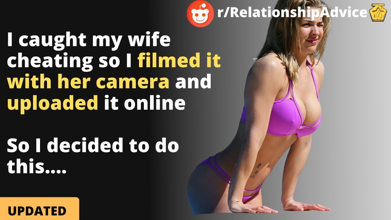 I Caught My Wife Cheating So I Filmed It With Her Camera Reddit