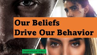 Our Beliefs Drive Our Behavior I You are defined by your experiences  I Prominds Australia