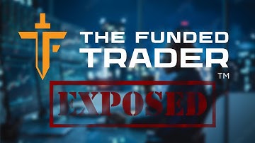 The Funded Trader Exposed... *SCAM*
