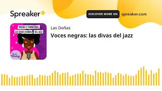 Voces negras: las divas del jazz (made with Spreaker)