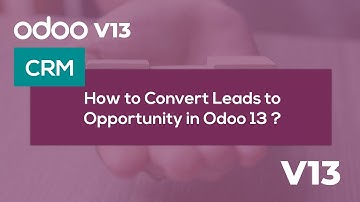 How to convert leads to opportunity in Odoo 13?