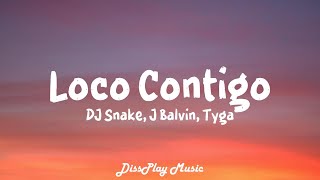 Dj Snake, J Balvin, Tyga - Loco Contigo Lyrics