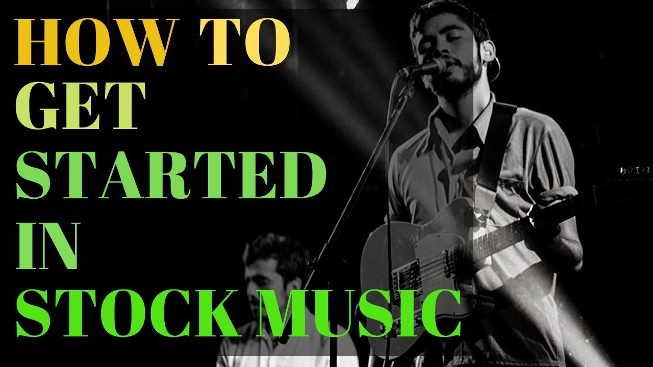 How to Get Started In Stock Music YouTube