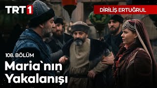 Diriliş Ertuğrul 108. Bölüm - Maria'nın Yakalanışı