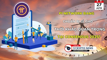 [5 Phút Crypto] - Pi Network Đang Chuẩn Bị Gì Cho Thời Khắc Quan Trọng Tại Consensus 2025?