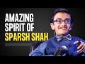 I want to inspire the world  sparsh shah