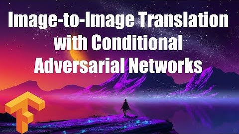 Pix2Pix Image Translation Modeling Theory and Code | Image generative Models | Joel Bunyan P.