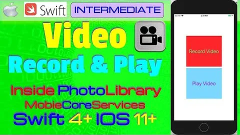 IOS 11, Swift 4, Intermediate, Tutorial : Record and Play Video in PhotoLibrary (MobileCoreServices)