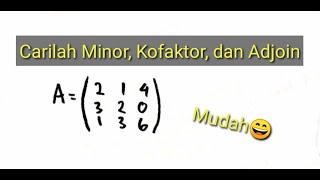 Cara Mencari Minor, Kofaktor, dan Adjoin Matriks Ordo 3x3