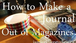 How to Make a Magazine Journal  - a Creative Tutorial from Jamie Ridler Studios