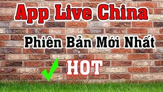 Update Live China Hot Phiên Bản Mới Nhất
