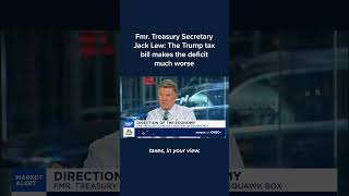 Fmr. Treasury Secretary Jack Lew: The Trump tax bill makes the deficit much worse
