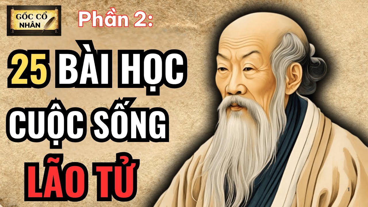 25 lời dạy kinh điển của lão tử - P2- Gốc cổ nhân